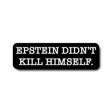 Epstein Didn't Kill Himself Sticker