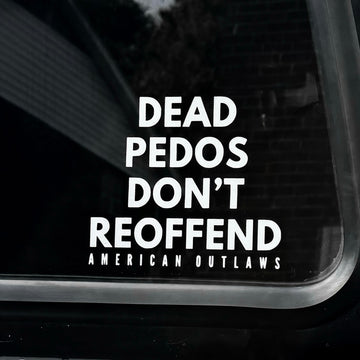 Dead Pedos Don't Reoffend - Window Sticker