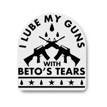 I Lube My Guns With Beto's Tears Sticker