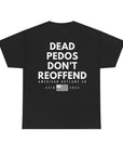 Dead Pedos Don't Reoffend - T-Shirt